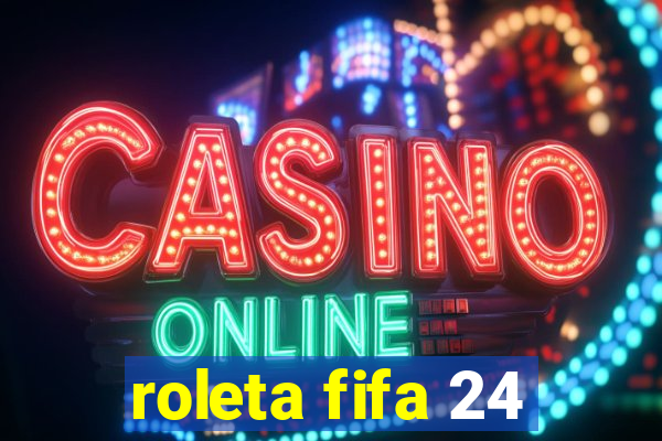 roleta fifa 24